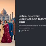 1 Cultural Relativism Understanding in Todays World